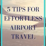 5 Tips for Effortless Airport Travel